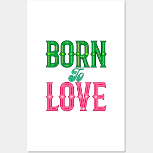 Born To Love Posters and Art